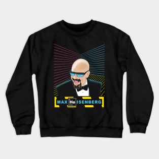 Max Heisenberg Crewneck Sweatshirt